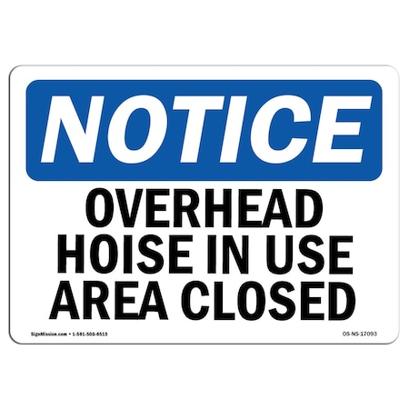 Signmission OSHA Notice Sign, 18" H, 24" W, Rigid Plastic, Overhead Hoist In Use Area Closed Sign, Landscape OS-NS-P-1824-L-17093